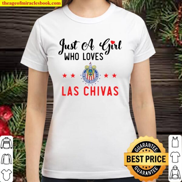 Just A Girl Who Loves Las Chivas De Guadalajara Soccer Gift Pullover Classic Women T-Shirt