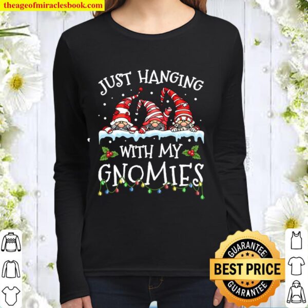 Just Hanging With My Gnomies Merry Christmas Gift For Woman Man Kids B Women Long Sleeved