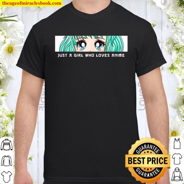 Just a Girl Who Loves Anime Anime Eyes Woman _ Girl Kawaii Shirt