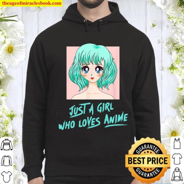Just a Girl Who Loves Anime Cute Kawaii Anime Lover Green Hoodie