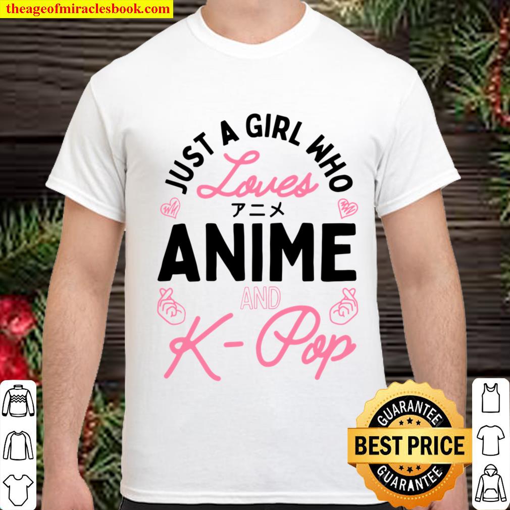 Just a Girl Who Loves Anime and K Pop Limited Shirt