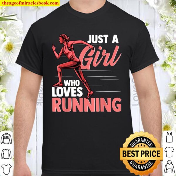 Just a Girl Who Loves Running Funny Runner Gift Shirt