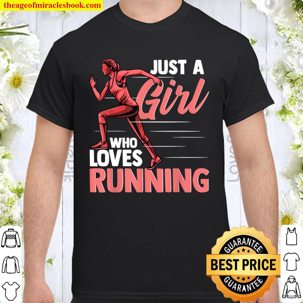 Just a Girl Who Loves Running Funny Runner Gift new Shirt, Hoodie, Long Sleeved, SweatShirt