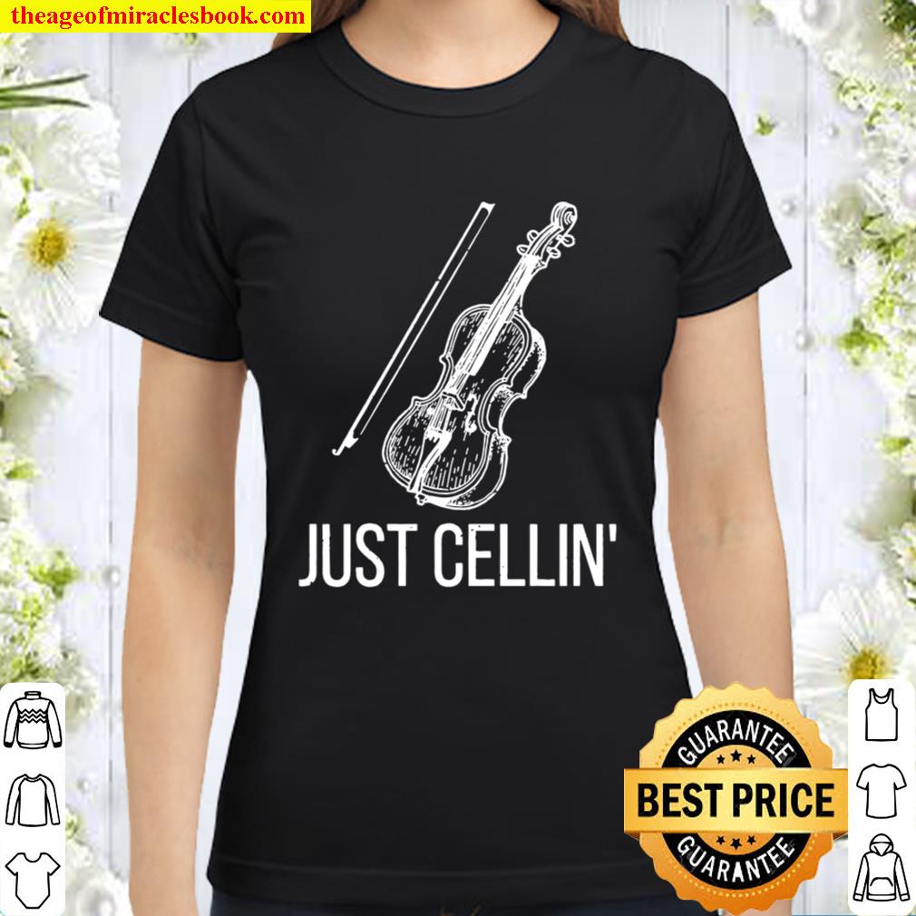 Just cellin’ cellist player violin instrument player quote shi Classic Women T-Shirt