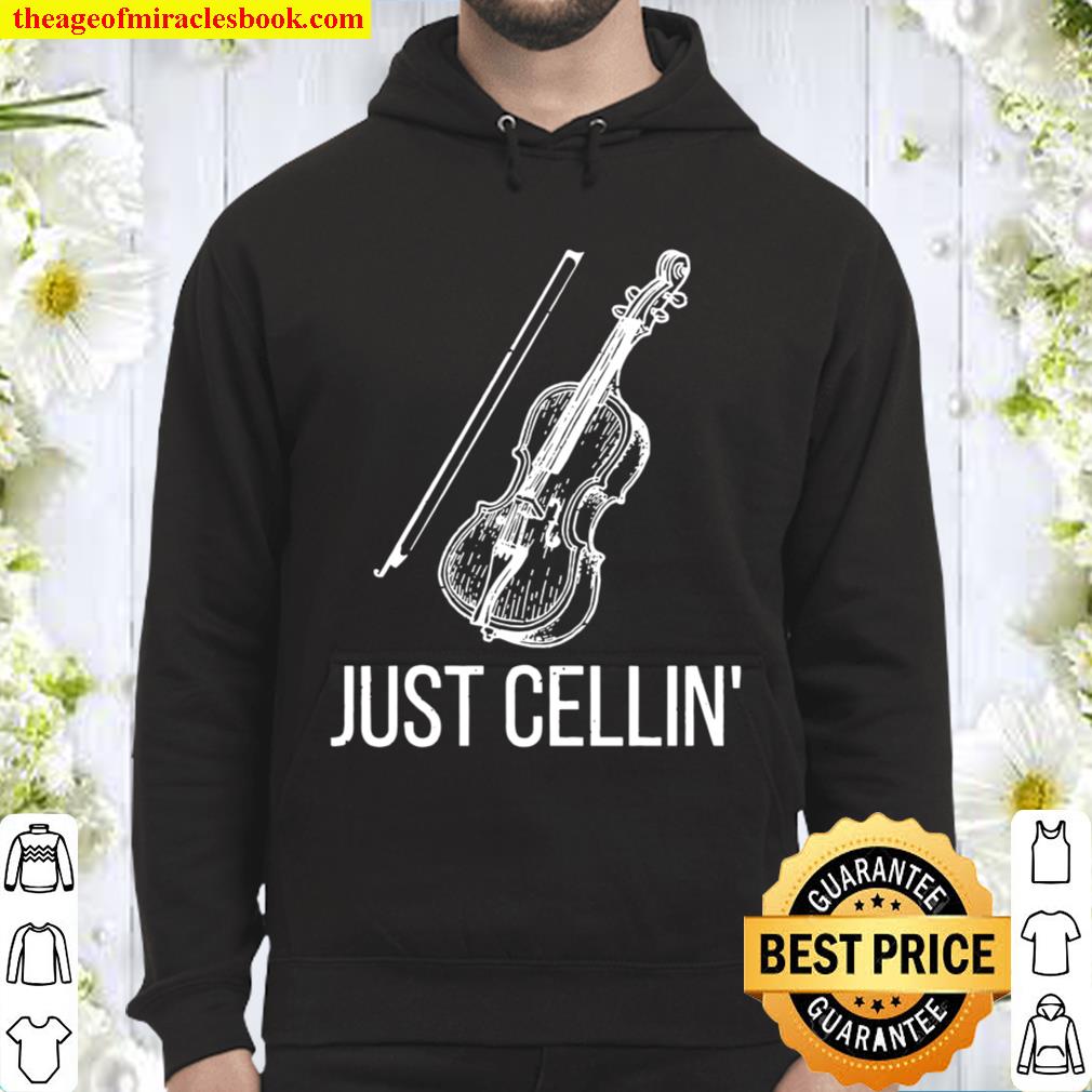 Just cellin’ cellist player violin instrument player quote shi Hoodie