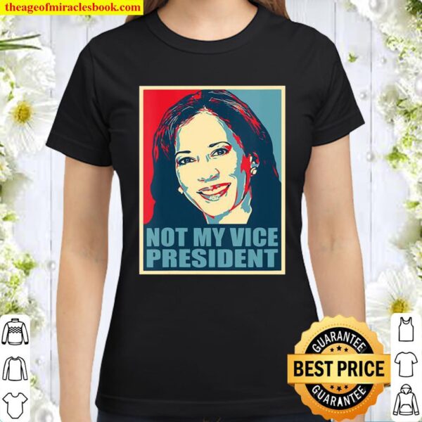 Kamala Harris Not My Vice President Voted Classic Women T-Shirt