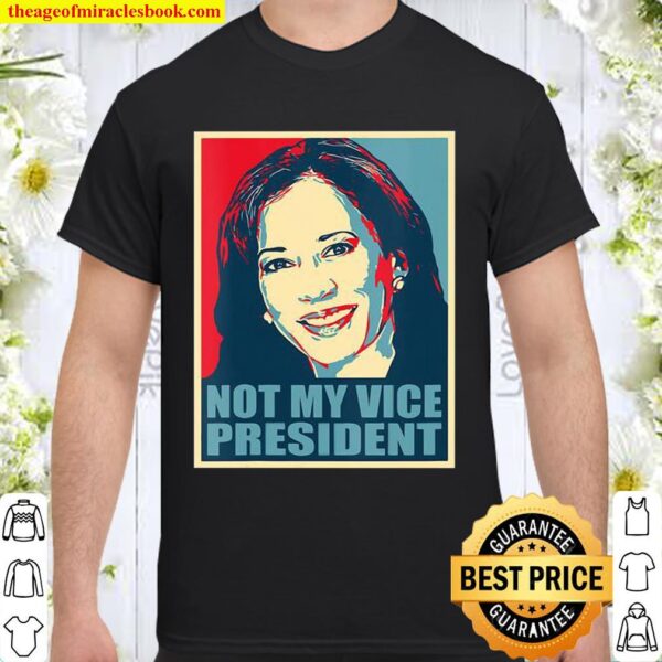 Kamala Harris Not My Vice President Voted Shirt