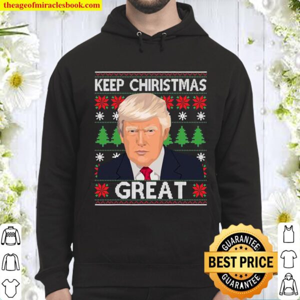 Keep Christmas Great Trump Ugly Xmas Hoodie