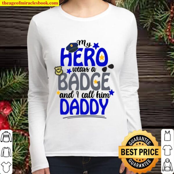 Kids Hero Wears A Badge I Call Him Daddy Police Officer Women Long Sleeved