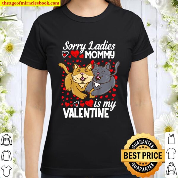 Kids Sorry Ladies Mommy Is My Valentine Day 2021 Gift Boys Girls Classic Women T-Shirt