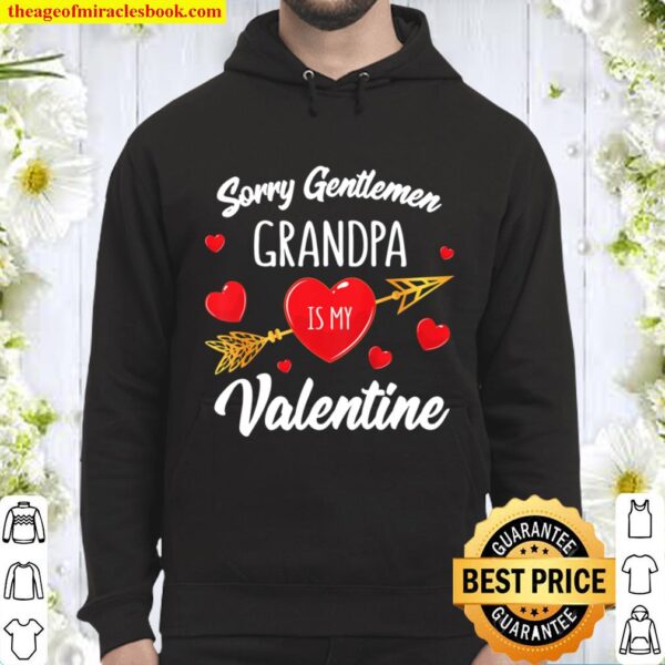 Kinder Sorry Gentlemen Grandpa Is My Valentine Shirt Funny Girls Hoodie