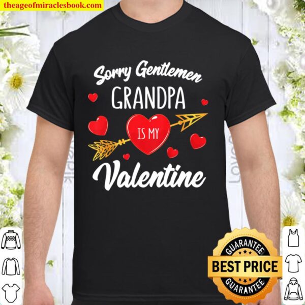 Kinder Sorry Gentlemen Grandpa Is My Valentine Shirt Funny Girls Shirt