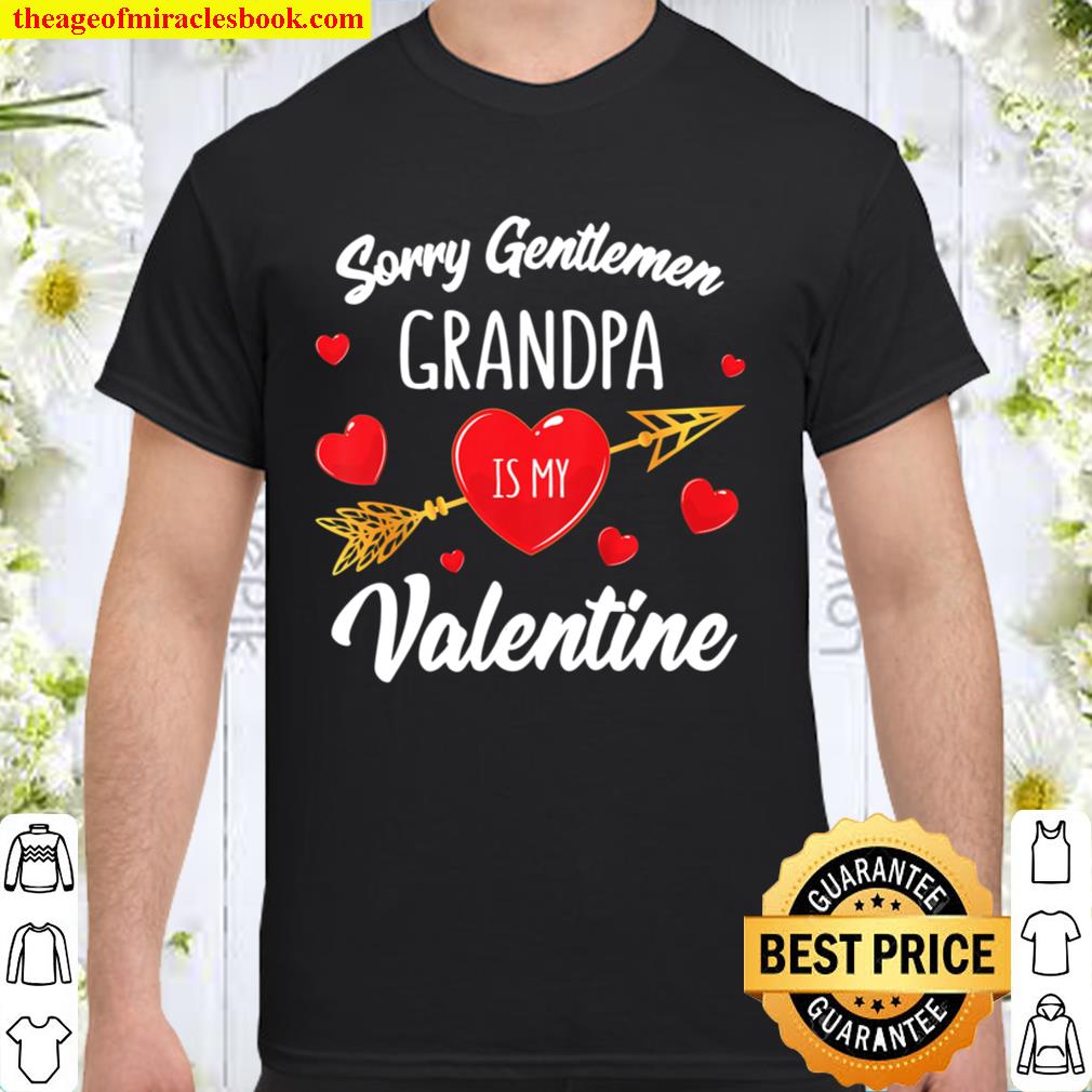 Kinder Sorry Gentlemen Grandpa Is My Valentine Shirt Funny Girls new Shirt, Hoodie, Long Sleeved, SweatShirt