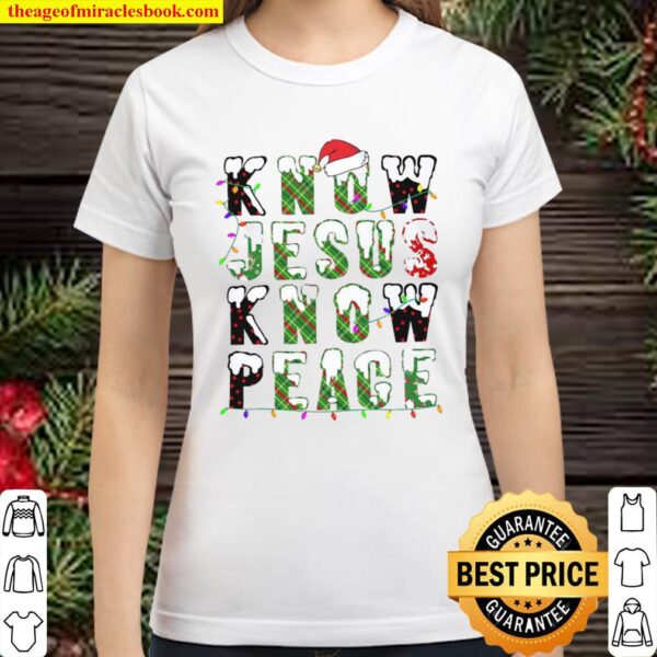 Know Jesus know peace Christmas Classic Women T-Shirt
