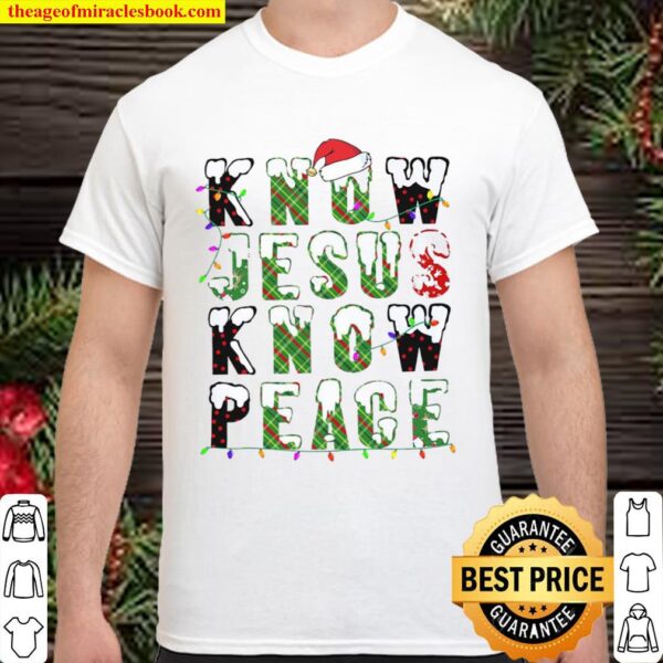 Know Jesus know peace Christmas Shirt