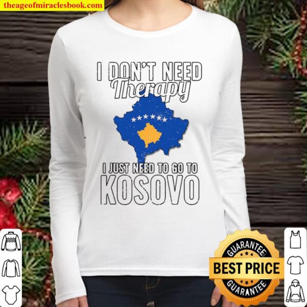 Kosovan Flag I don’t need therapy I just need to go to Kosovo Vacation Women Long Sleeved