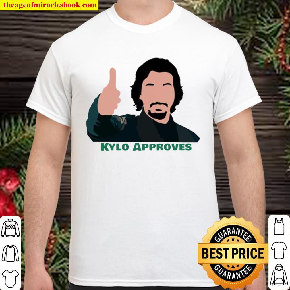 Kylo approves limited Shirt, Hoodie, Long Sleeved, SweatShirt