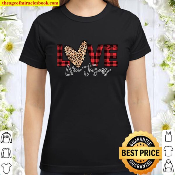 LOVE Like Jesus, Valentine Shirt, Leopard Lip Shirt, XOXO, Valentines Classic Women T-Shirt