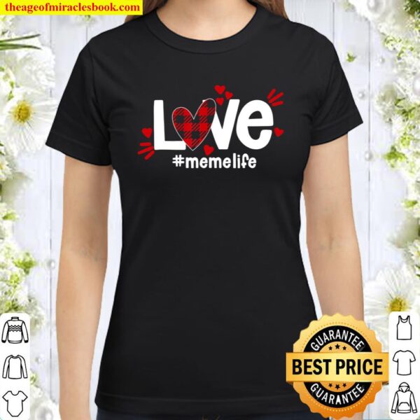 LOVE Meme Life Buffalo Plaid Red Flannel Heart Valentine Classic Women T-Shirt