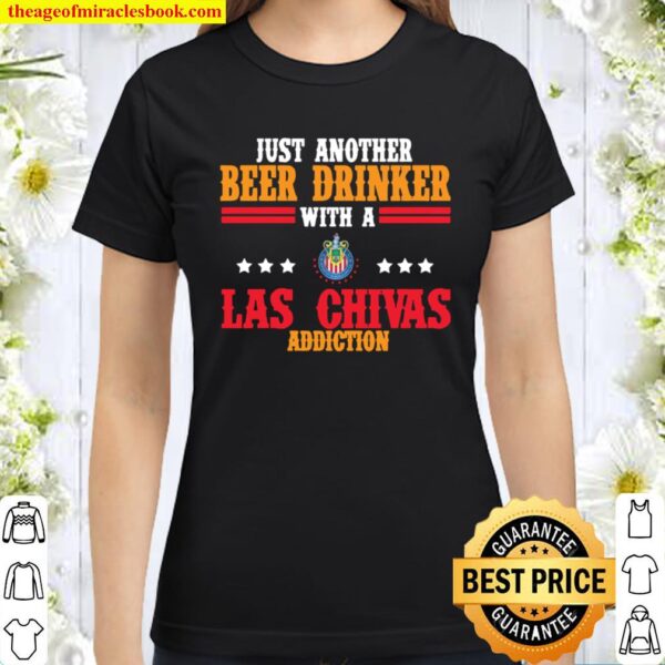 Las Chivas Mexican Team Just Another Beer Drinker Classic Women T-Shirt