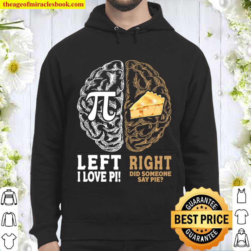 Left I Love Pi Right Did Someone Say Pie Hoodie
