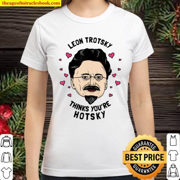 Leon Trotsky Thinks You’re Hotsky – Funny Valentines Classic Women T-Shirt