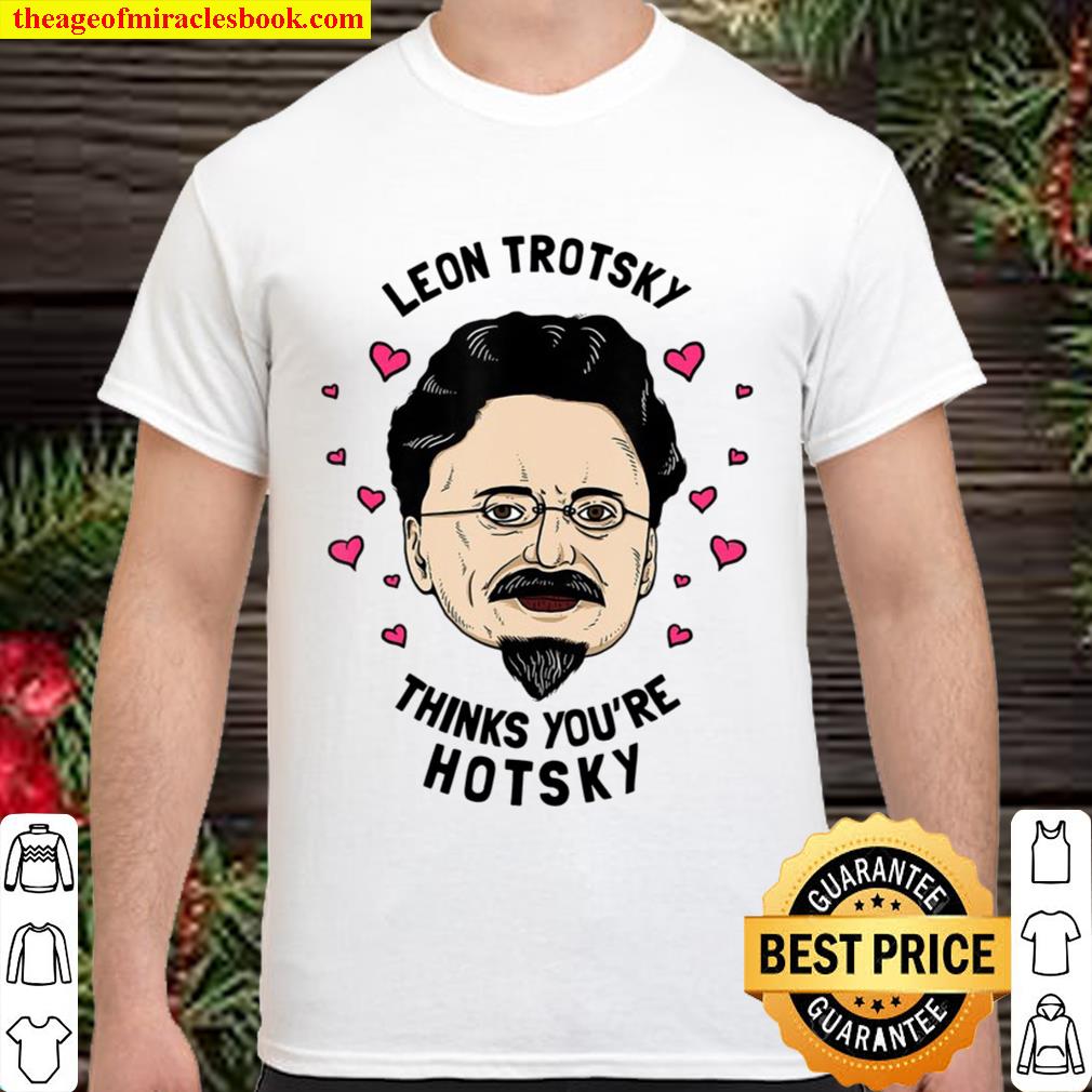 Leon Trotsky Thinks You’re Hotsky – Funny Valentines Shirt