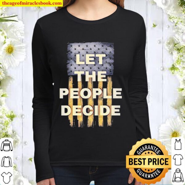 Let The People Decide Political American Flag Women Long Sleeved