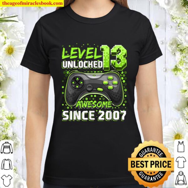 Level 13 Unlocked Awesome 2007 Video Game 13th Birthday Gift Classic Women T-Shirt