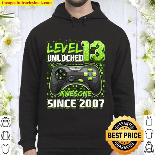 Level 13 Unlocked Awesome 2007 Video Game 13th Birthday Gift Hoodie