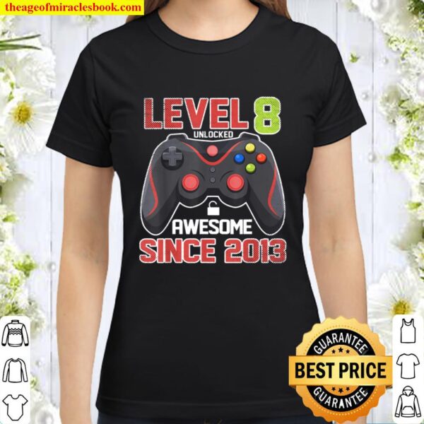Level 8 Unlocked Awesome 2013 Video Game 8th Birthday Gift Classic Women T-Shirt