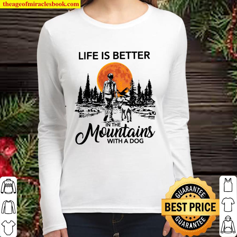 Life Is Better In The Mountains With A Dog Women Long Sleeved