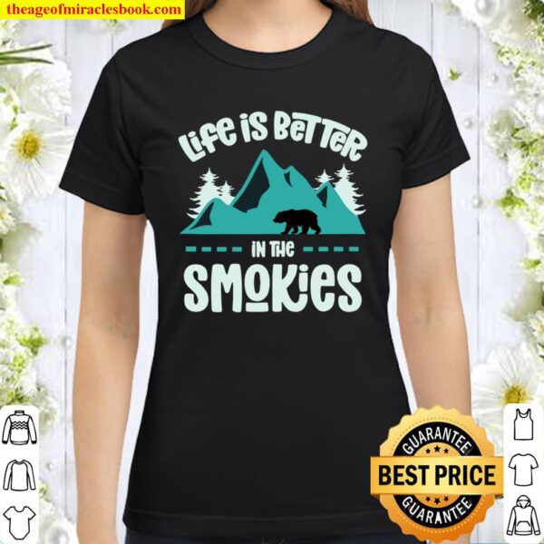 Life Is Better In The Smokies Great Smoky Mountains Bear Classic Women T-Shirt