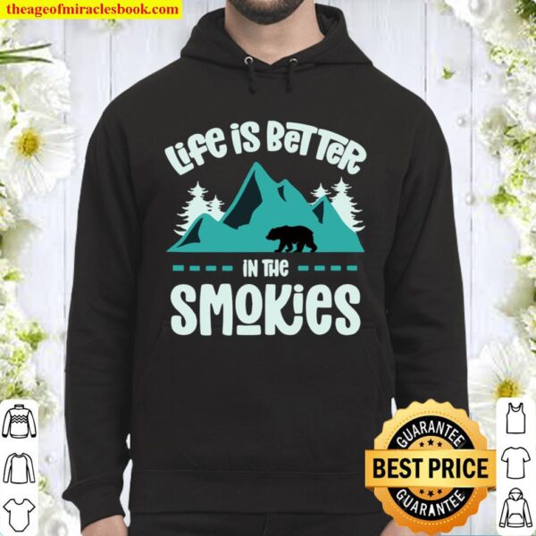 Life Is Better In The Smokies Great Smoky Mountains Bear Hoodie