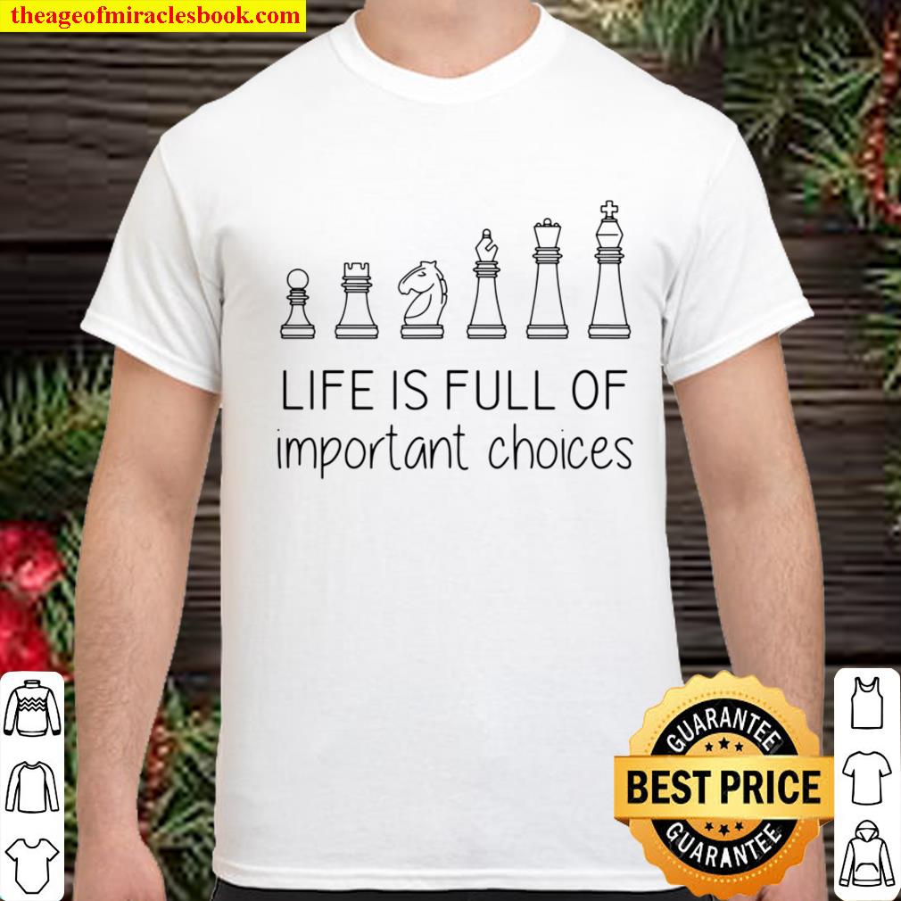 Life Is Full Of Important Choices, Chess Gifts T-Shirt