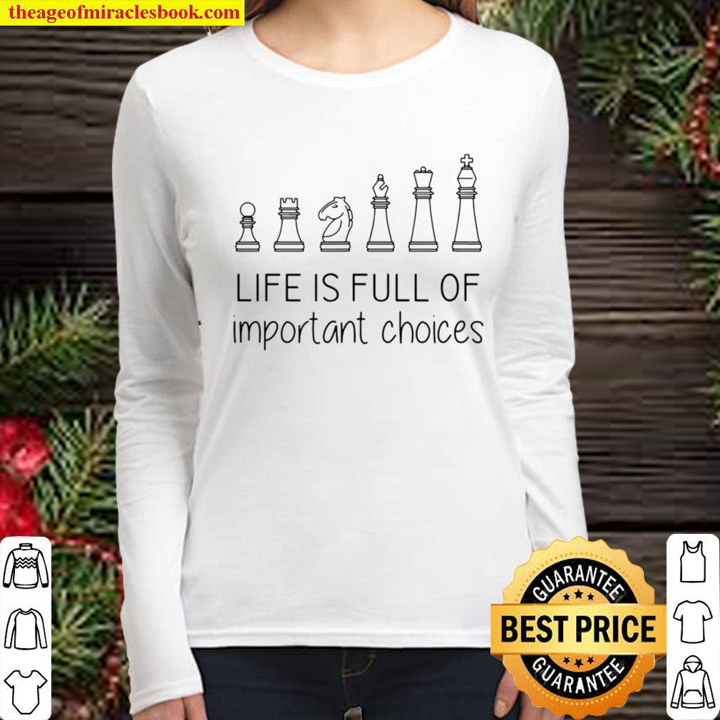 Life Is Full Of Important Choices, Chess Gifts Women Long Sleeved