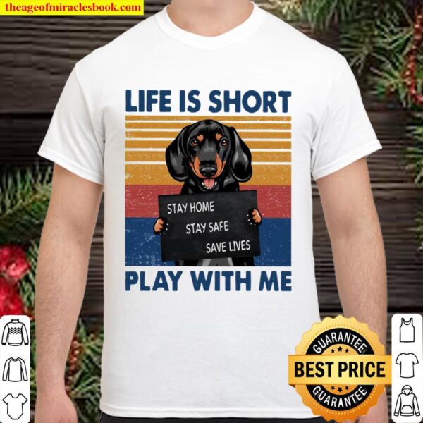 Life Is Short Play With Me Stay Home Save Live Dog Vintage Shirt