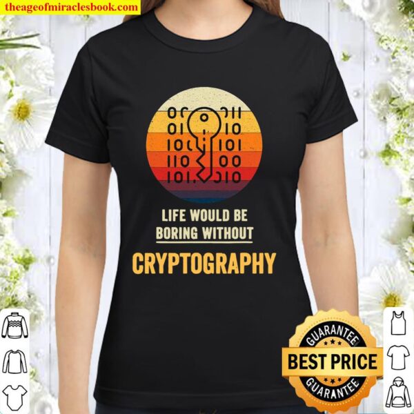Life Would Be Boring Without Cryptography Key Vintage Classic Women T-Shirt