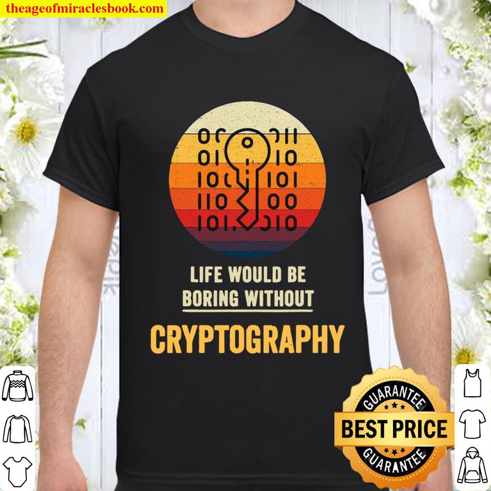 Life Would Be Boring Without Cryptography Key Vintage Shirt