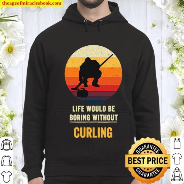 Life Would Be Boring Without Curling Vintage Hoodie