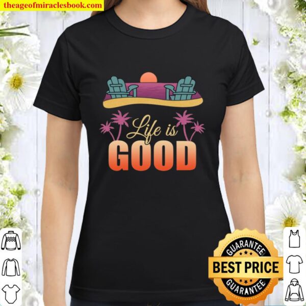 Life is Good Beach Life T-Shirt - Summer Beach Chair Shirt Gifts for F Classic Women T-Shirt
