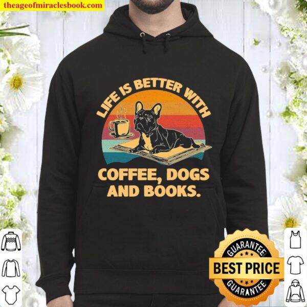 Life is better with Coffee Dogs and Books vintage Hoodie