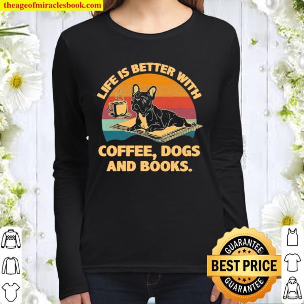 Life is better with Coffee Dogs and Books vintage Women Long Sleeved