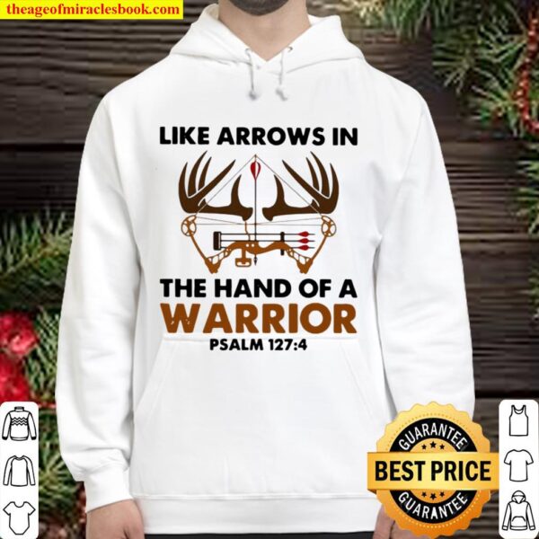 Like Arrows In The Hand Of A Warrior Bowhunting Hoodie