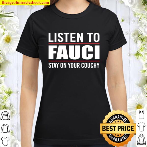 Listen To Fauci Classic Women T-Shirt