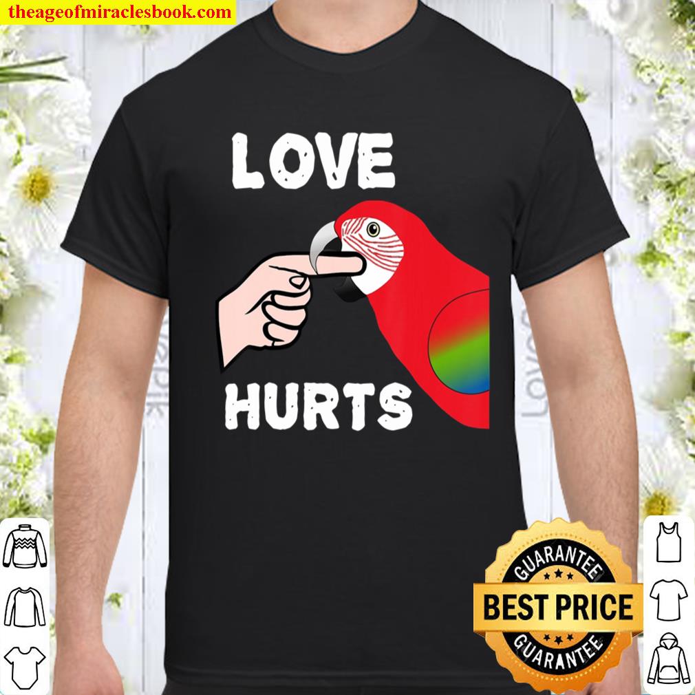 Love Hurts Greenwing Macaw Parrot Valentine’s Day shirt