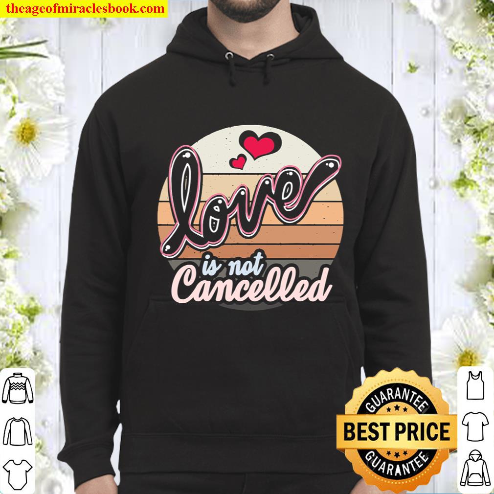 Love Is Not Cancelled Fiancee Engaged Hoodie