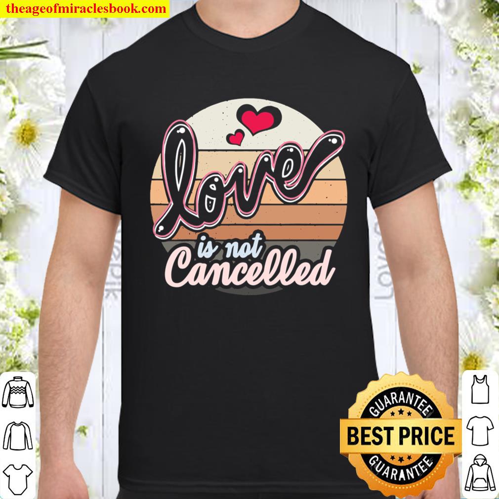 Love Is Not Cancelled Fiancee Engaged T-Shirt