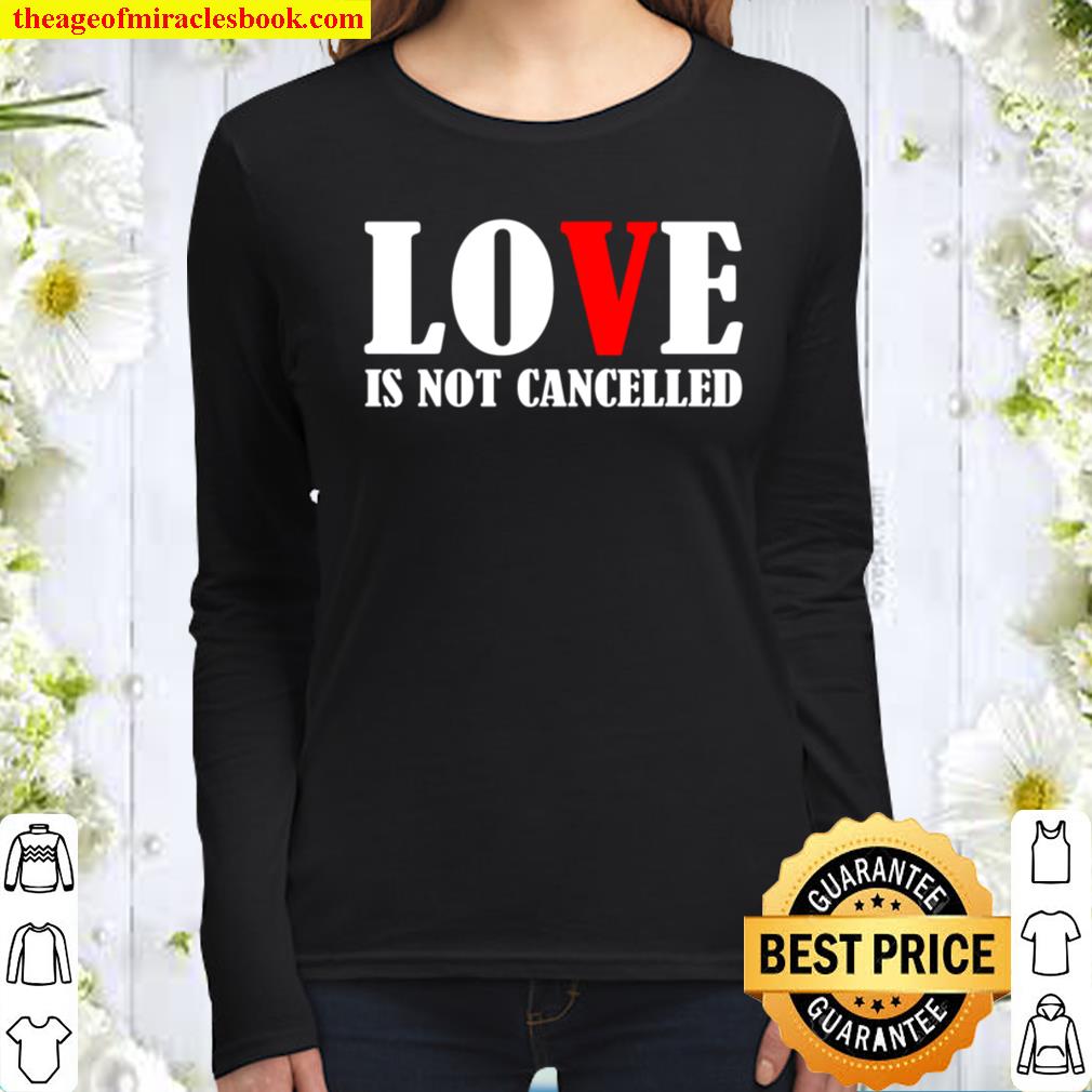 Love Is Not Cancelled Women Long Sleeved