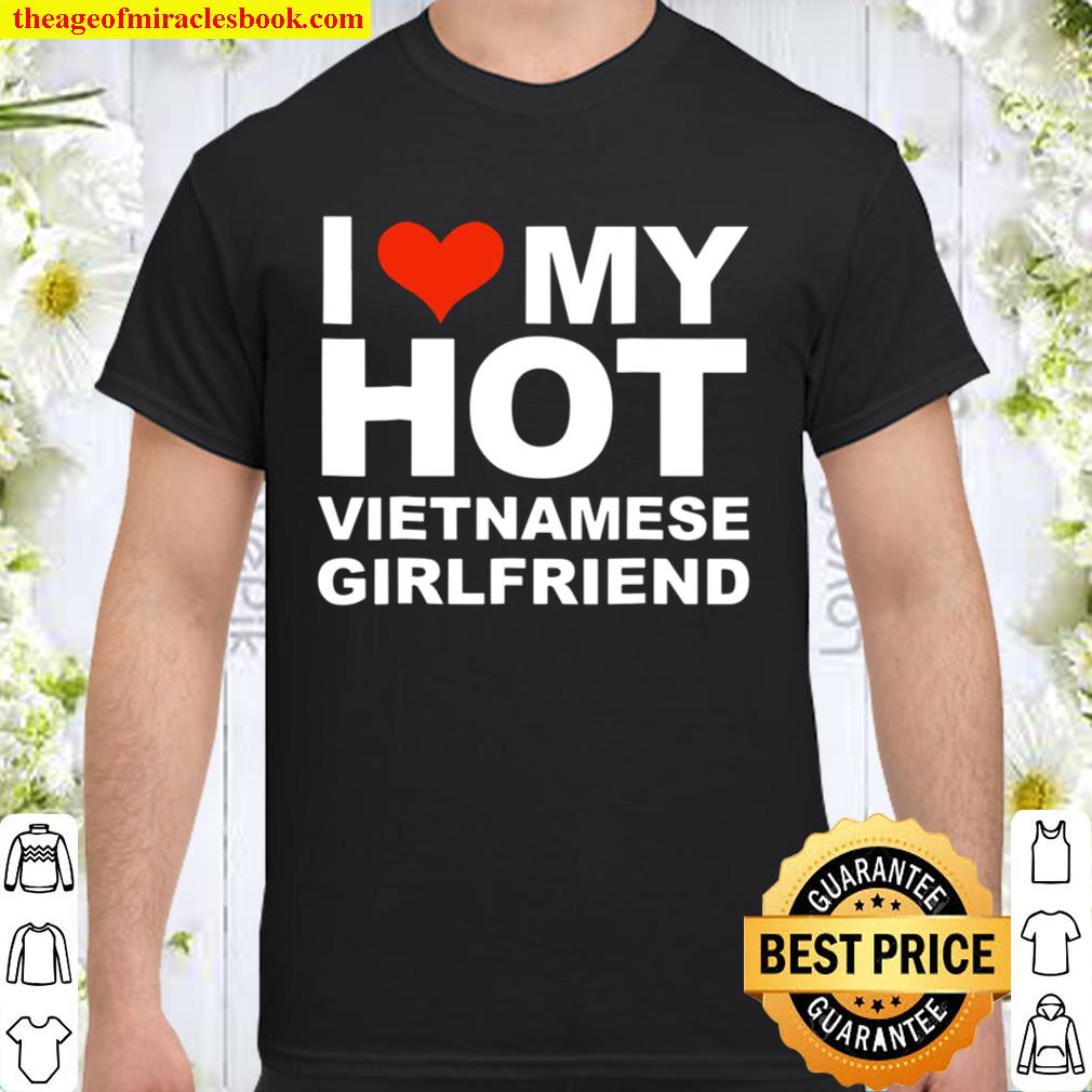 Love My Hot Vietnamese Girlfriend Valentine’s Day Shirt